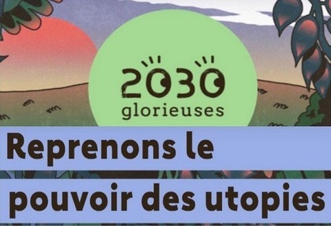 Reprenons le pouvoir des Utopies 2030 Glorieuses
